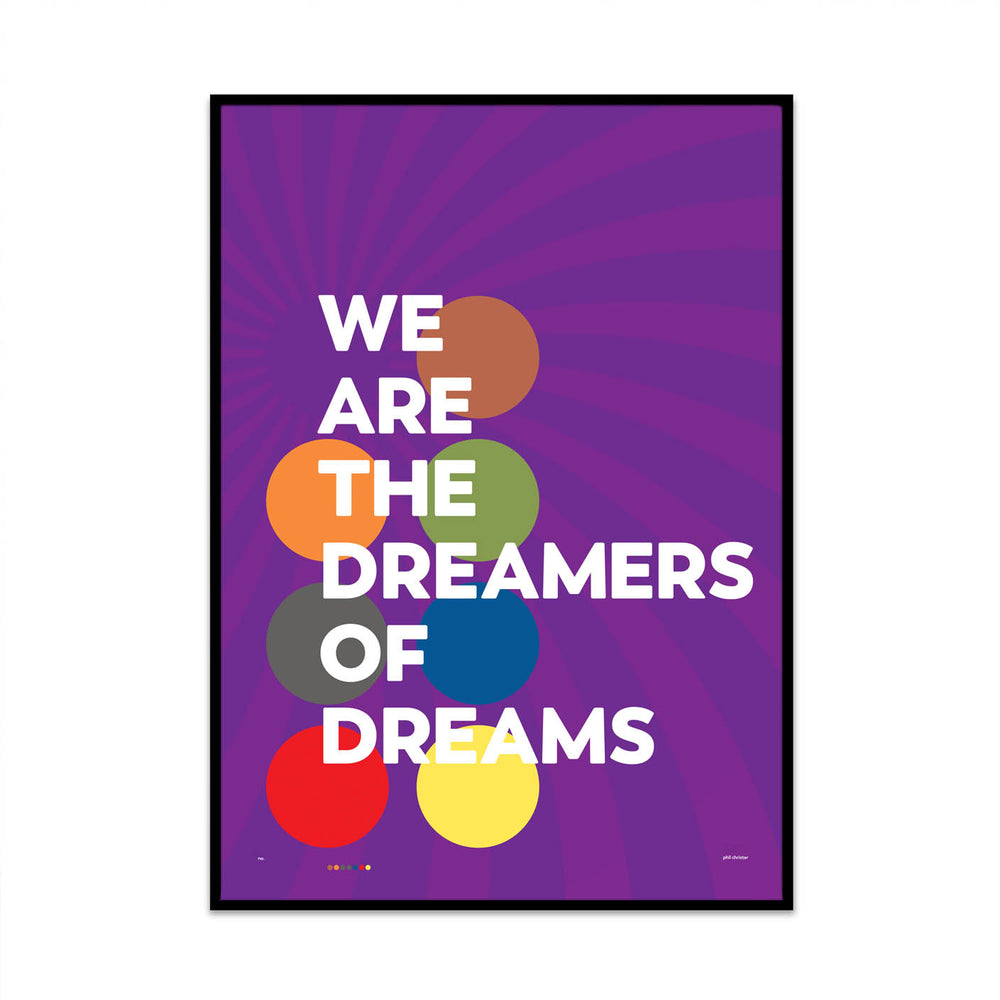 we are the deamers of dreams limited edition typography print inspired by willy wonka and the chocolate factory. design by phil christer of what phil sees.
