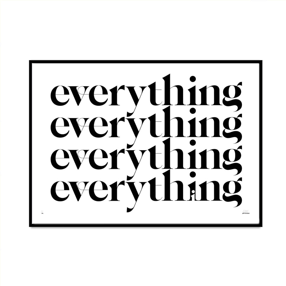 everything limited edition typography art print black and white for your home gallery wall created by what phil sees