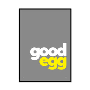 limited edition typography art print for you home gallery wall created by phil at what phil sees. this print is called you're a good egg.